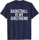 Basketball Is My Girlfriend - Funny Sports Quote T-Shirt - T-Shirt | Navy