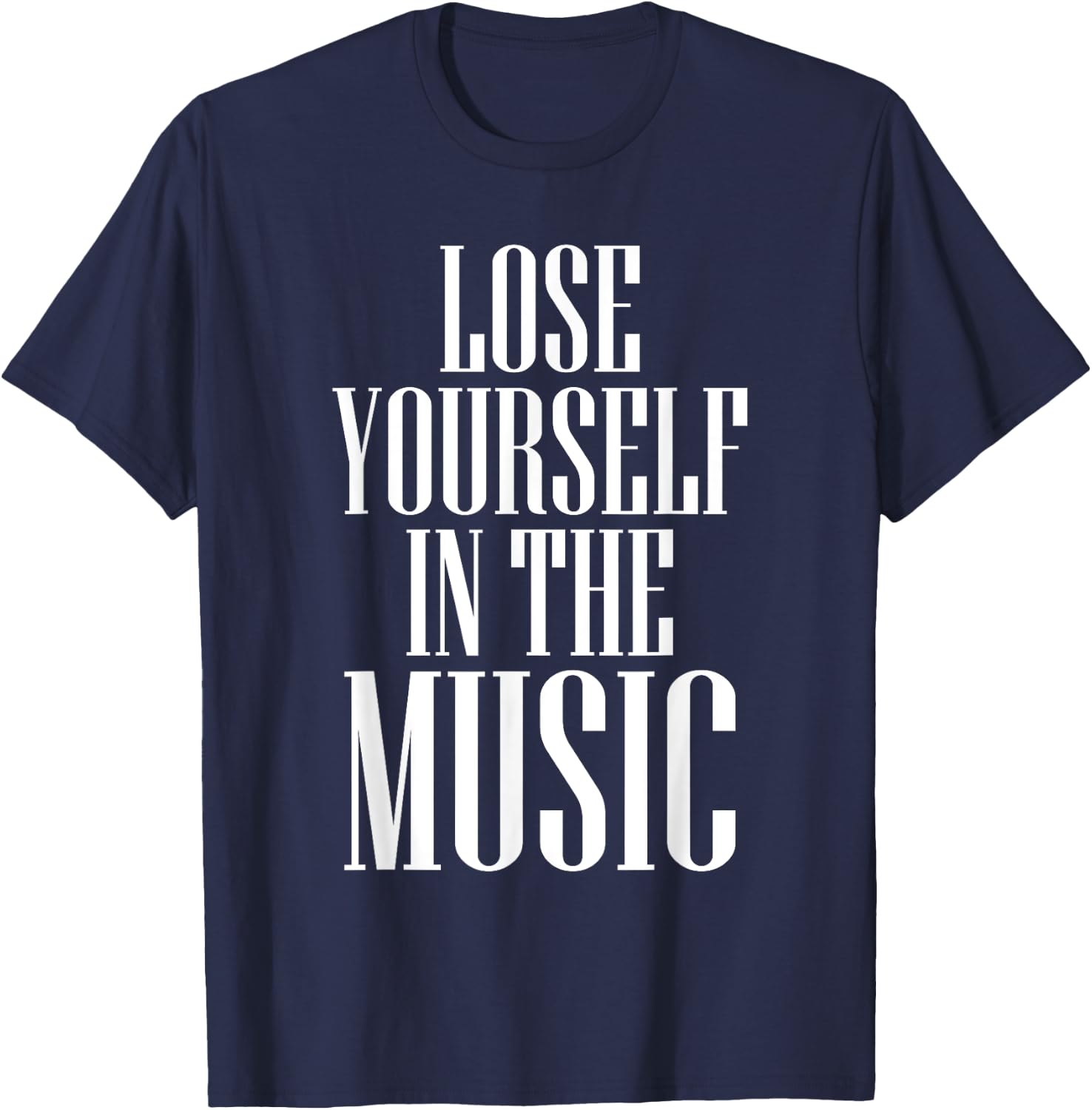 Lose Yourself in the Music Passionate T-Shirt - T-Shirt | Navy