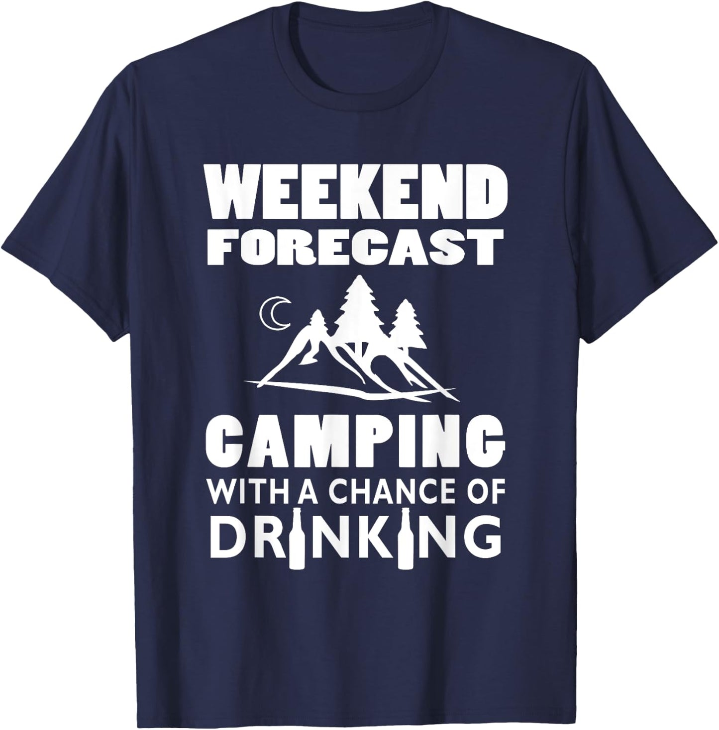 Weekend Forecast Camping With A Chance Of Drinking T-Shirt - T-Shirt | Navy