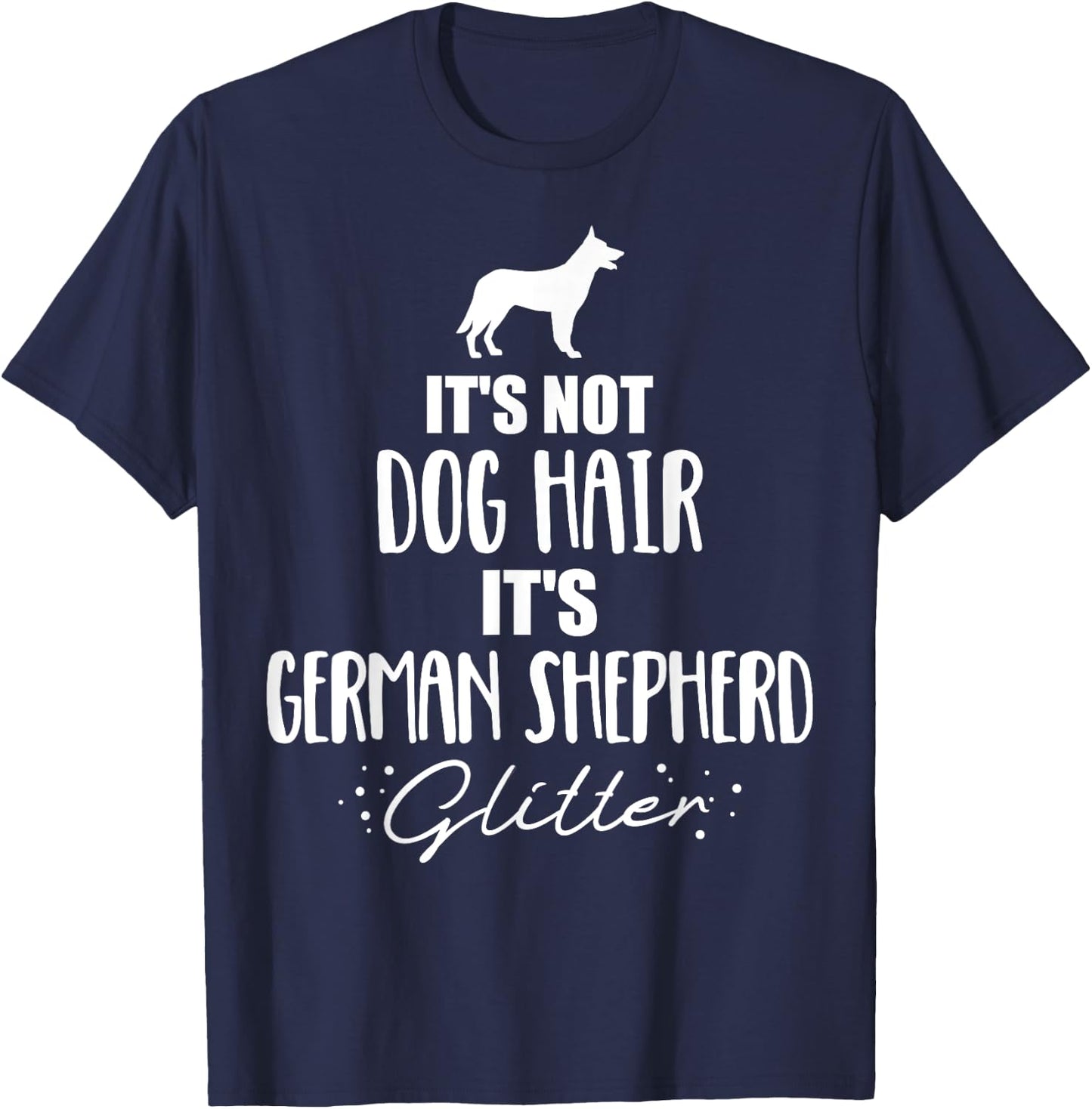 It's not dog hair, it's German Shepherd T-Shirt - T-Shirt | Navy