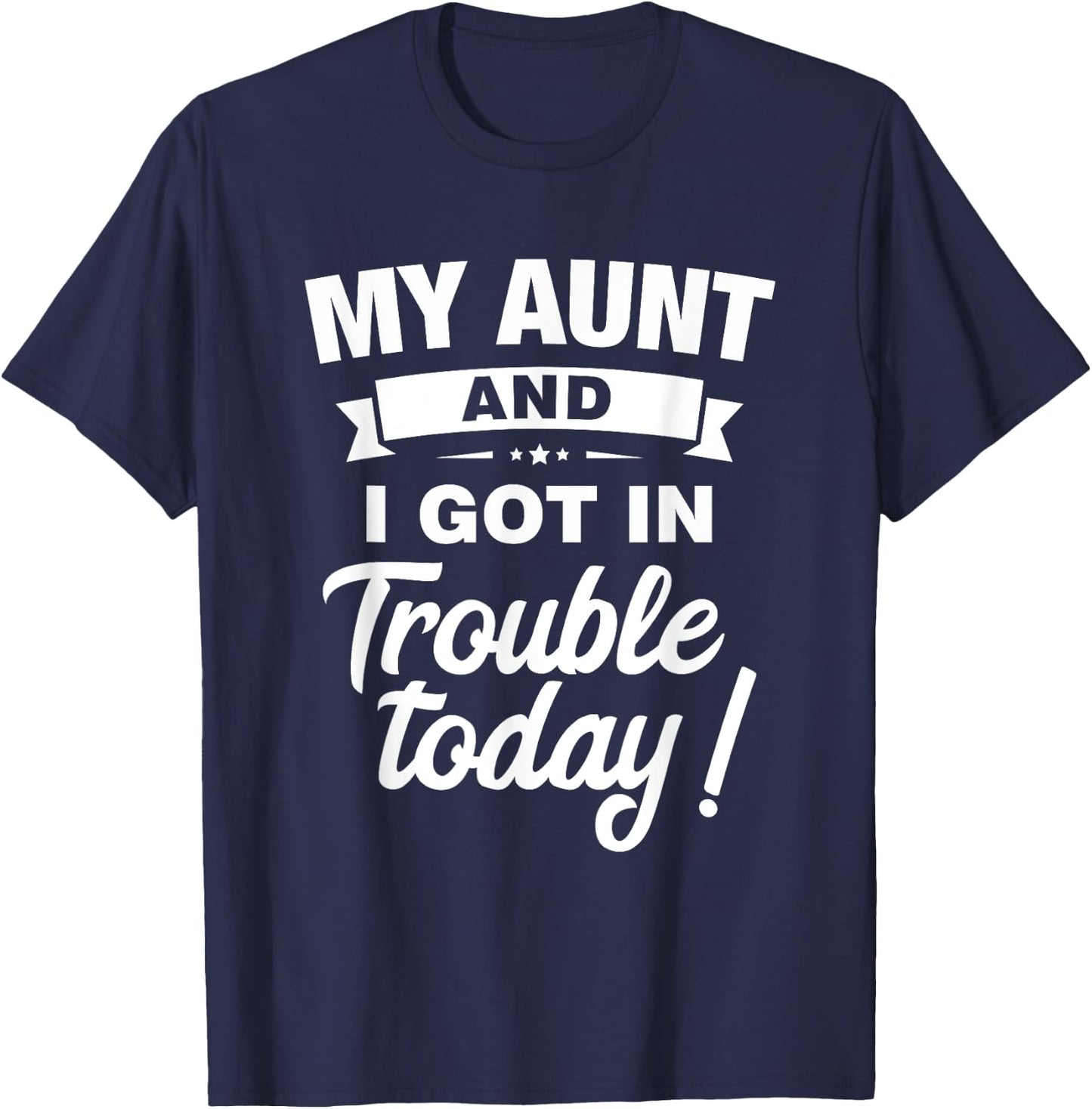 My Aunt And I Got In Trouble Today Funny kids Christmas Gift T-Shirt - T-Shirt | Navy
