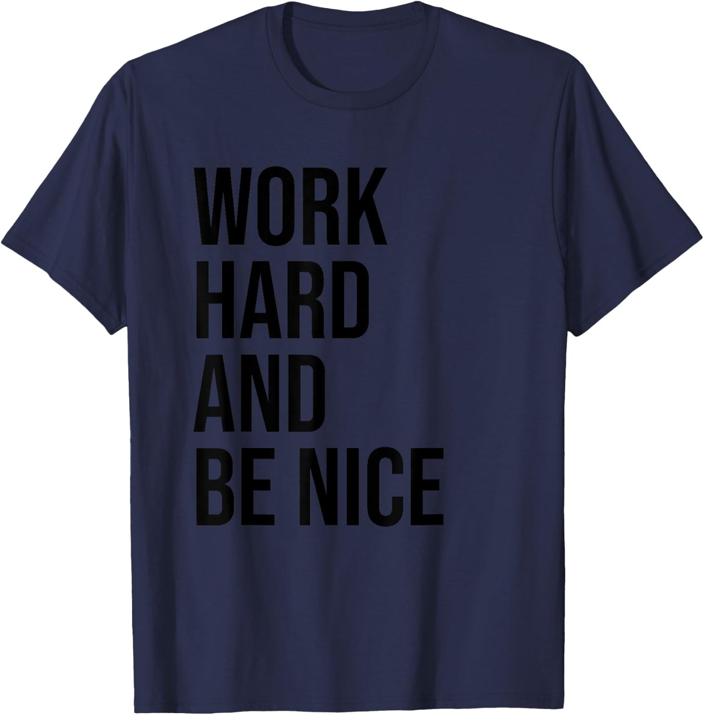 Work Hard And Be Nice Shirt,Dude Be Kind,Choose Kindness T-Shirt - T-Shirt | Navy