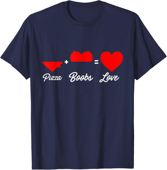 Pizza + Boobs = Love Shirt Pizza Lover Gift T-Shirt - T-Shirt | Navy