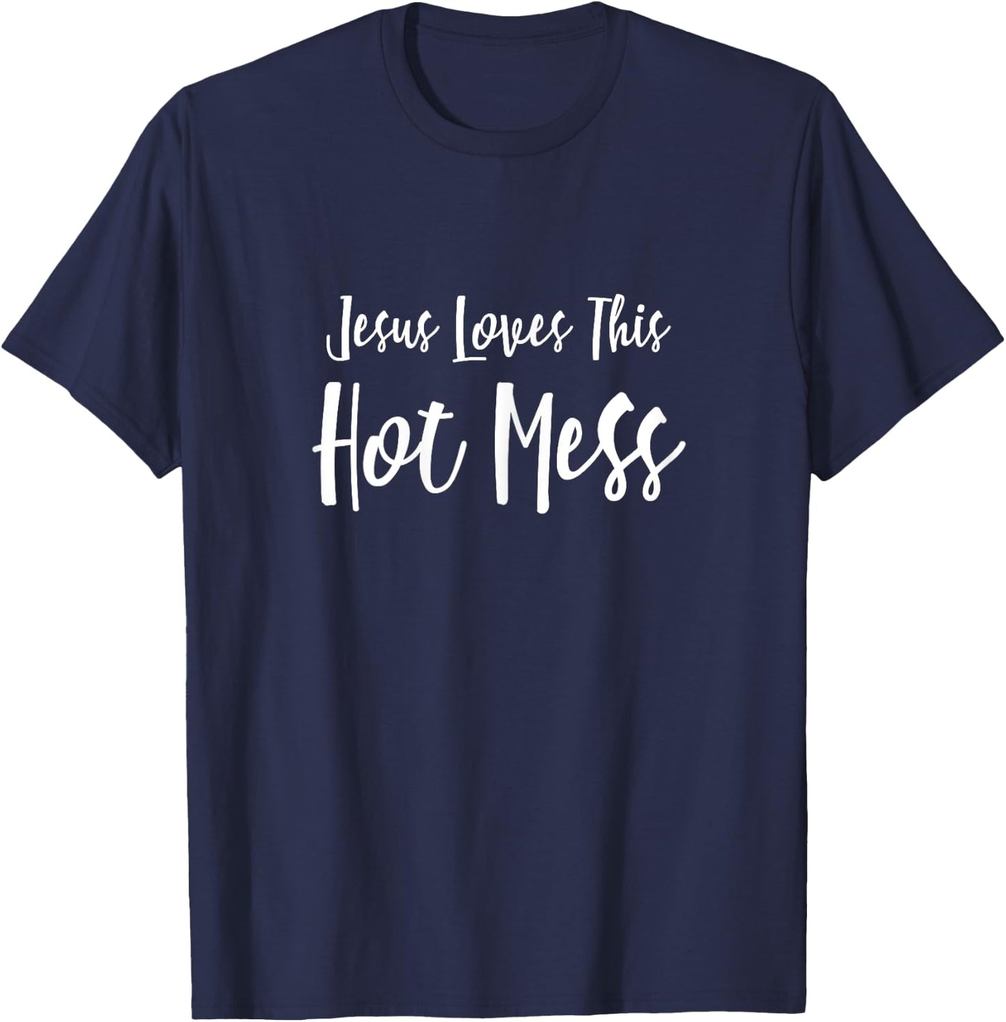 Christian : Jesus Loves This Hot Mess Funny T-Shirt - T-Shirt | Navy