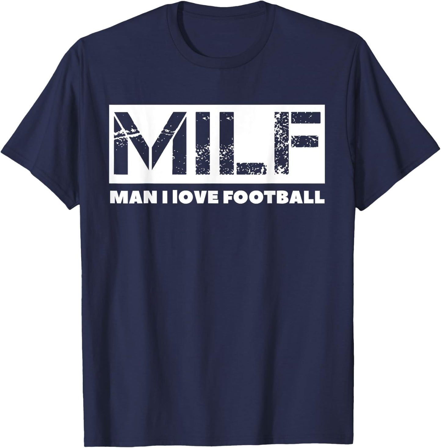 MILF Man I Love Football T-Shirt - T-Shirt | Navy