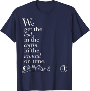 Body in the Coffin in the Ground on Time T-Shirt - T-Shirt | Navy