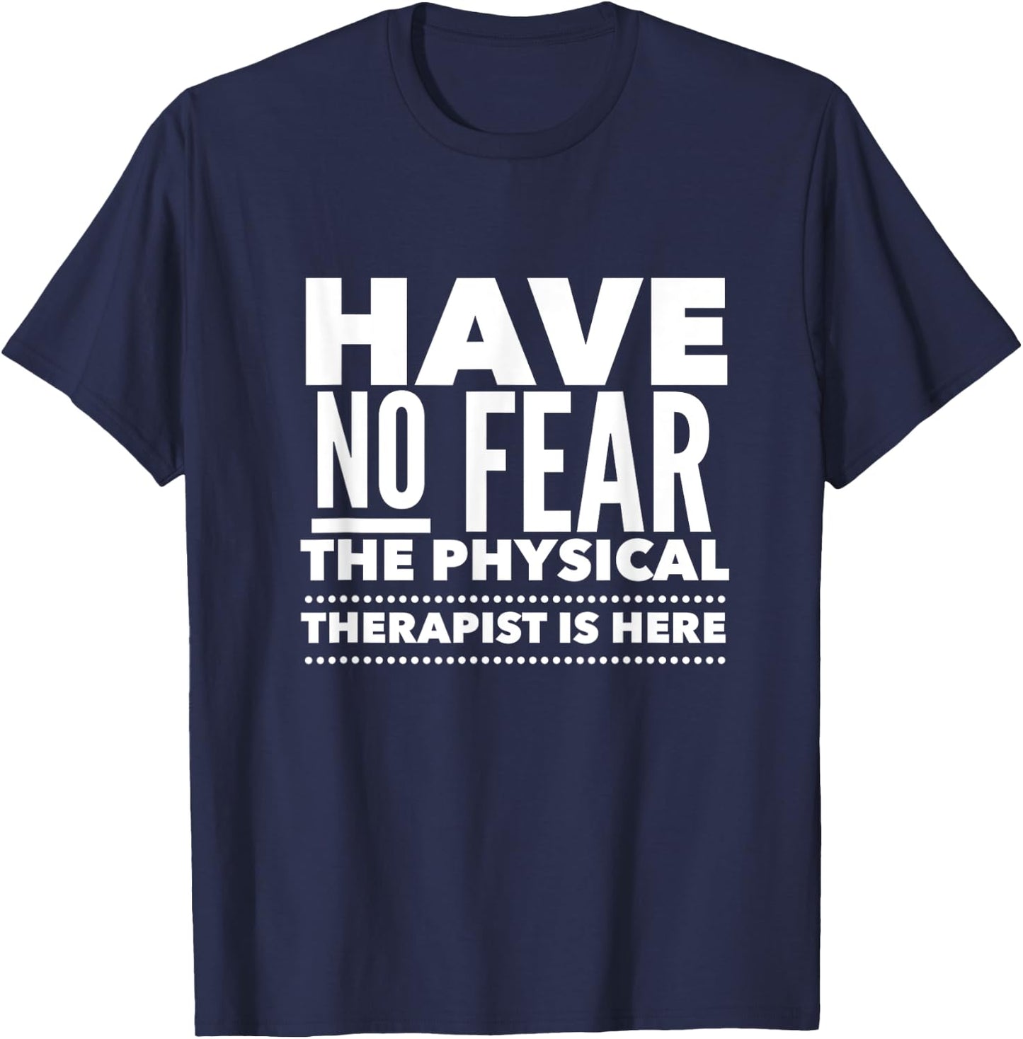 Have No Fear The Physical Therapist Is Here Therapist T-Shirt - T-Shirt | Navy