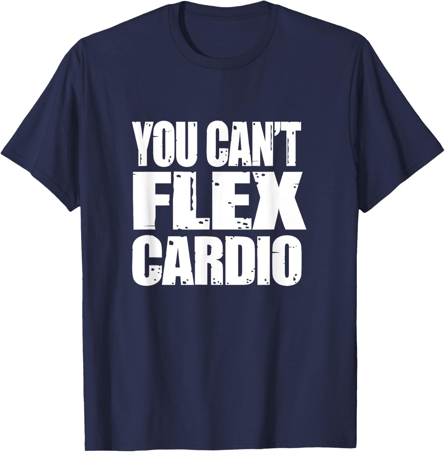You Can't Flex Cardio Weightlifting Shirt, Go Big or Go Home T-Shirt - T-Shirt | Navy