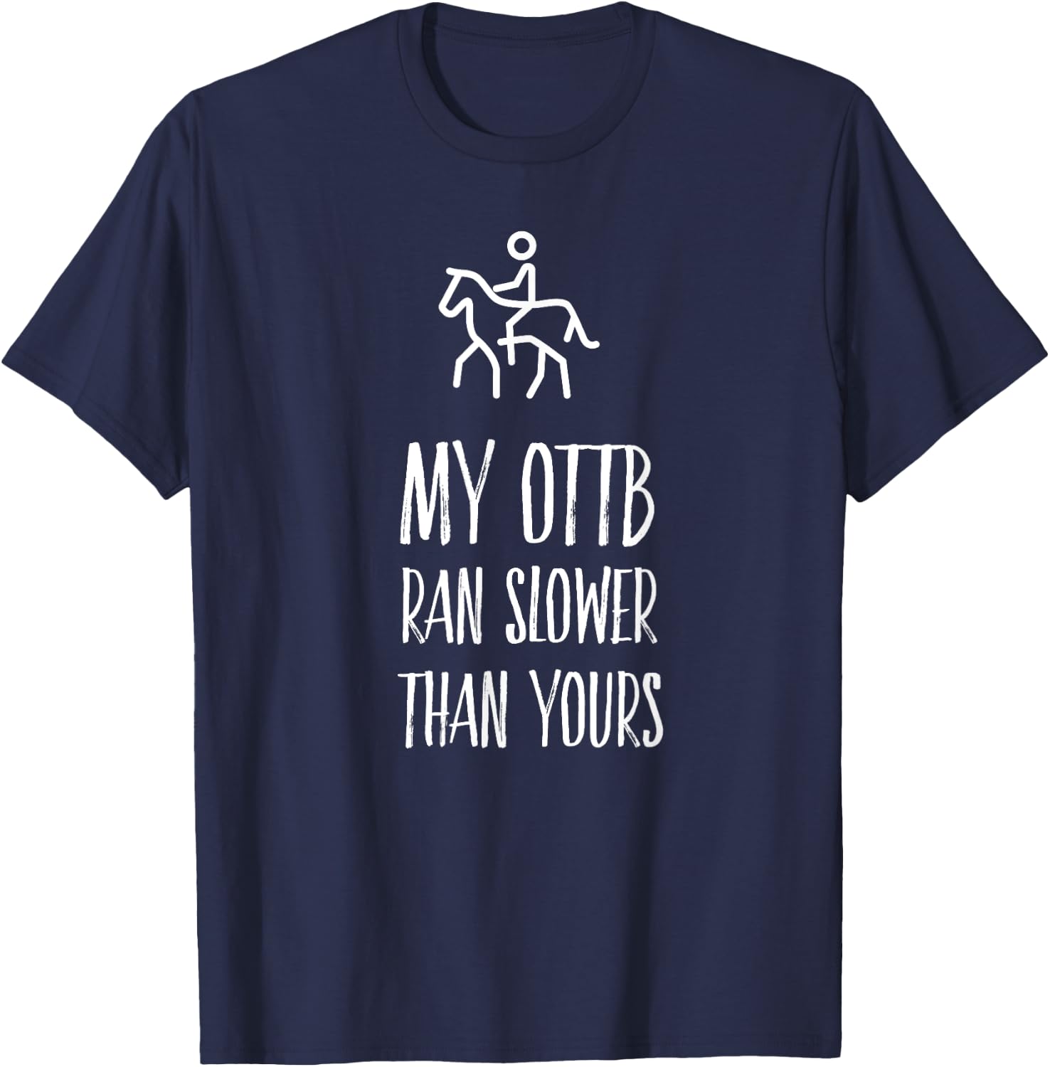 OTTB Shirt My Ottb Ran Slower than Yours T-Shirt - T-Shirt | Navy
