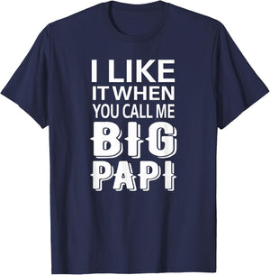 I Like It When You Call Me Big Papi Funny T-Shirt - T-Shirt | Navy