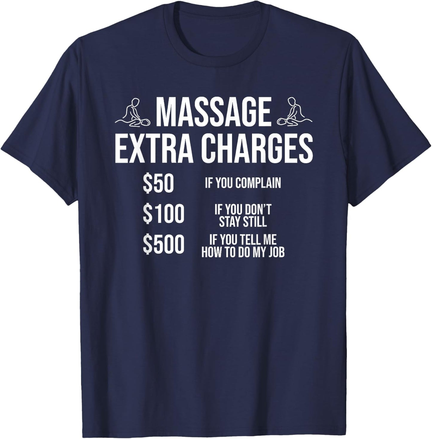 Funny Massage Therapist Massage Extra Charges T-Shirt - T-Shirt | Navy