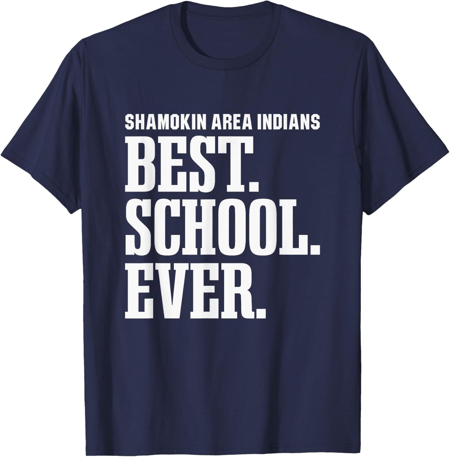 Shamokin Area Indians Best Ever HS T-Shirt - T-Shirt | Navy