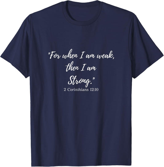 For when I am weak, then I am strong T-Shirt - T-Shirt | Navy