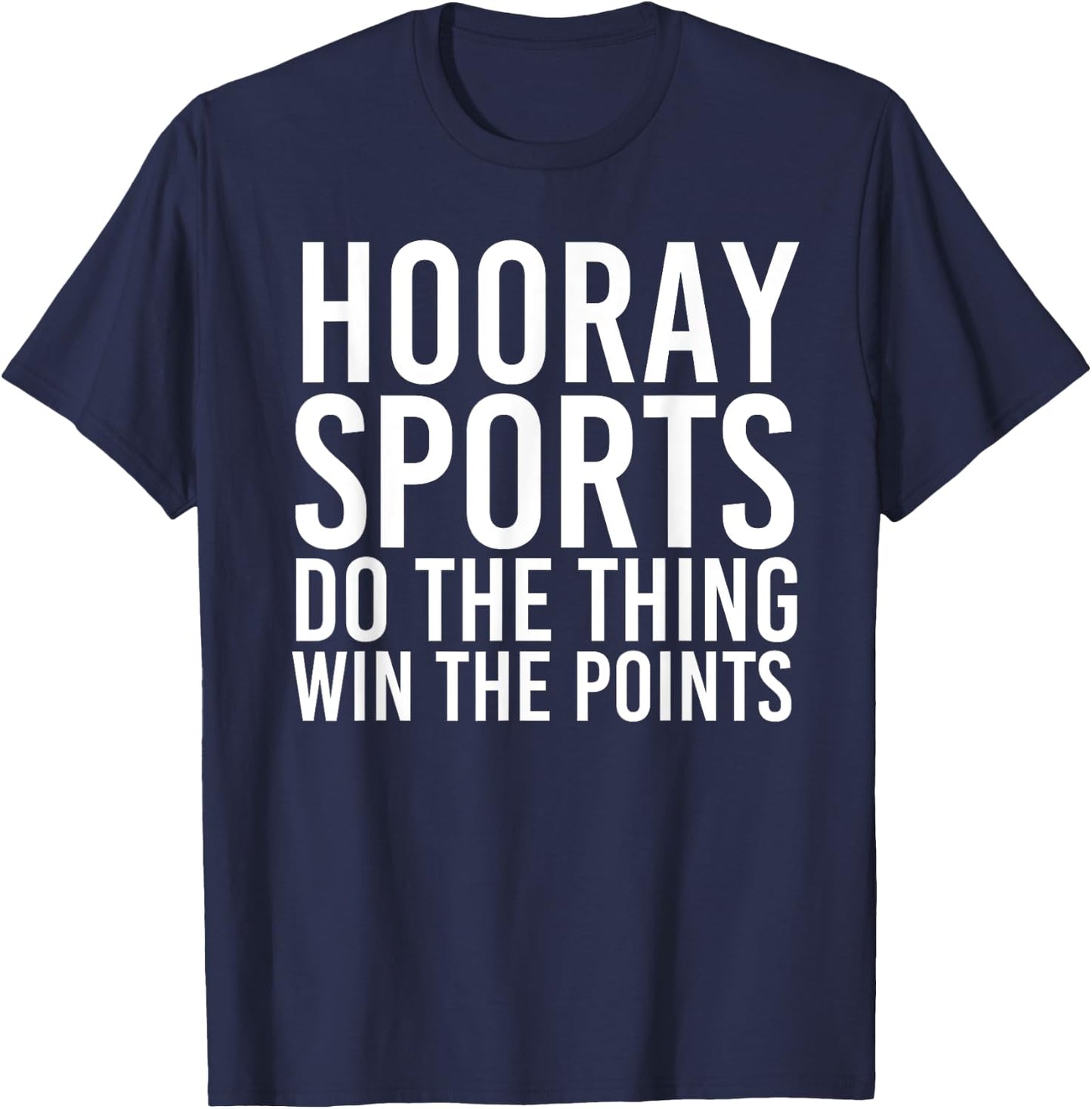 HOORAY SPORTS DO THE THING WIN THE POINTS Shirt Funny Gift T-Shirt - T-Shirt | Navy