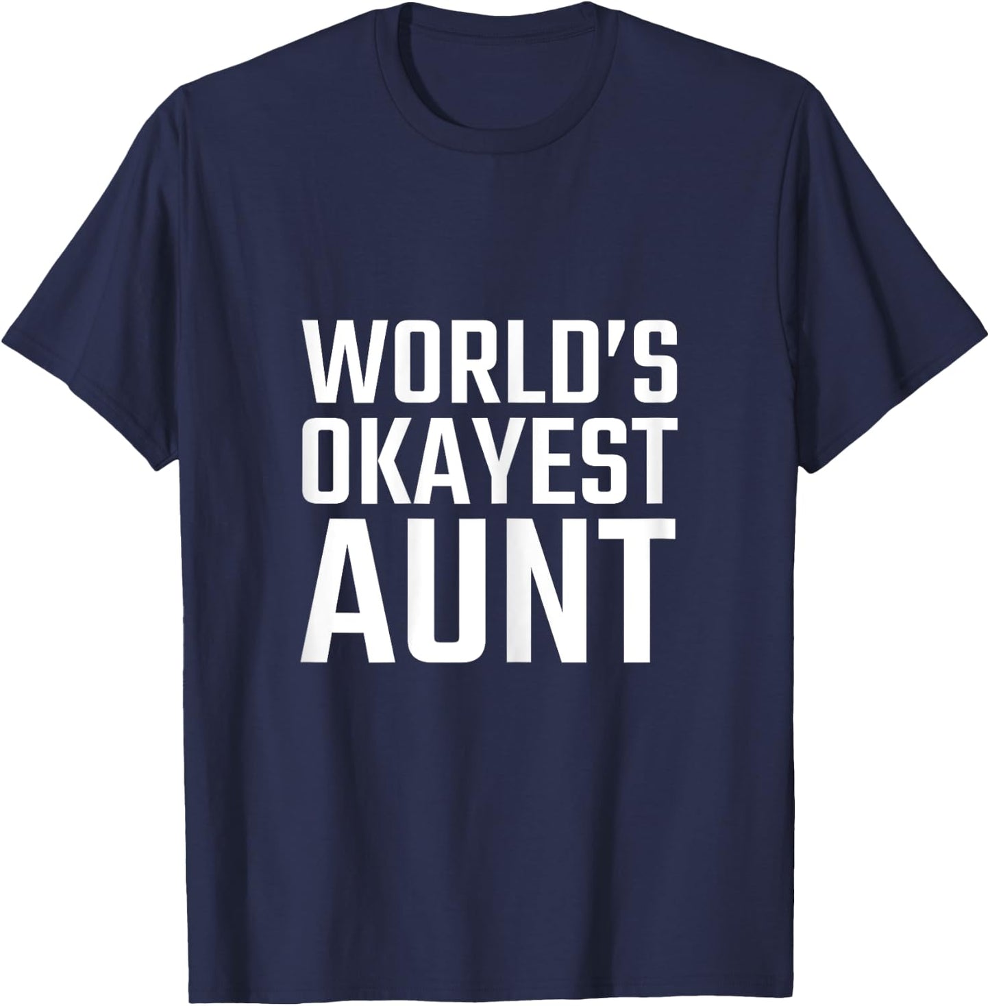 OFFICIAL Worlds Okayest Aunt T Shirt T-Shirt - T-Shirt | Navy
