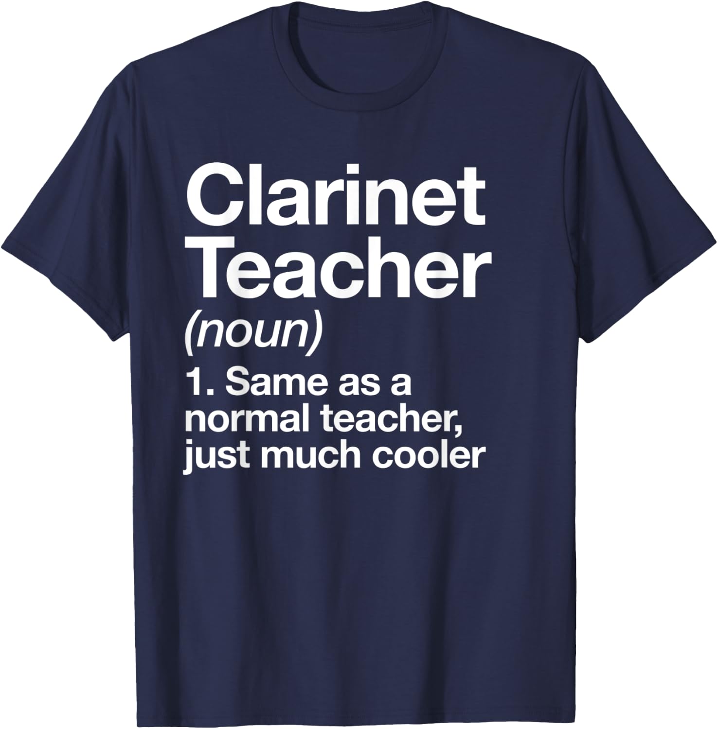 Clarinet Teacher Definition Funny Musician Music T-Shirt - T-Shirt | Navy