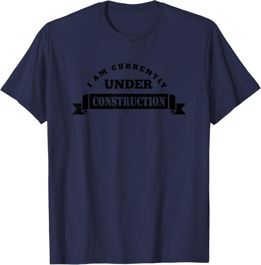 I Am Currently Under Construction: T-Shirt - T-Shirt | Navy
