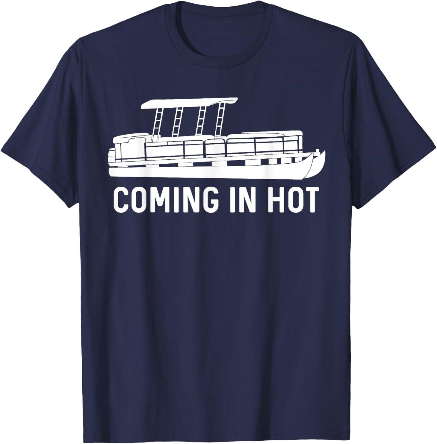 Coming in Hot Funny Pontoon Gift T-Shirt - T-Shirt | Navy