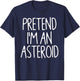 Pretend I'm An Asteroid Matching Lazy Easy Halloween Costume T-Shirt - T-Shirt | Navy