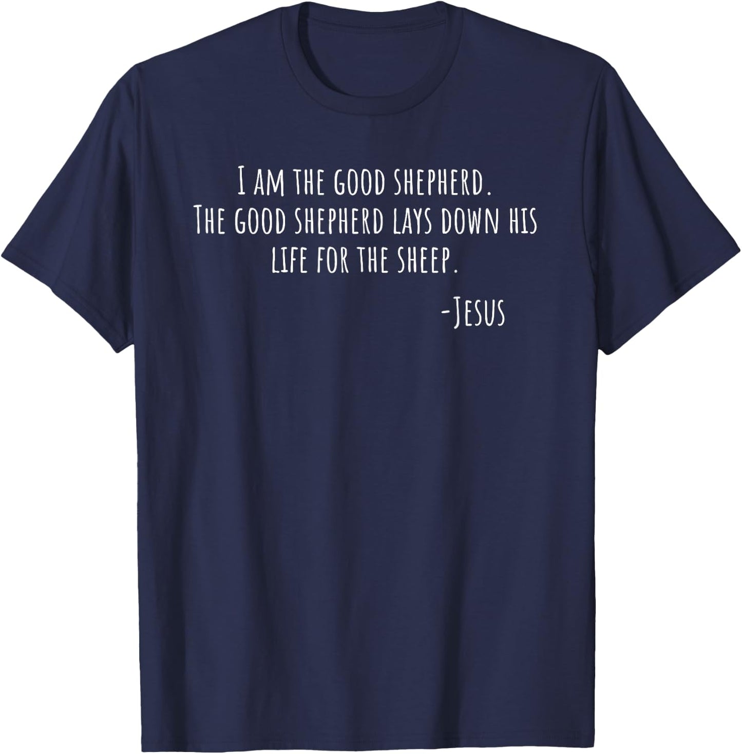 I AM the Good Shepherd Jesus John 10 11 Scripture T-Shirt - T-Shirt | Navy