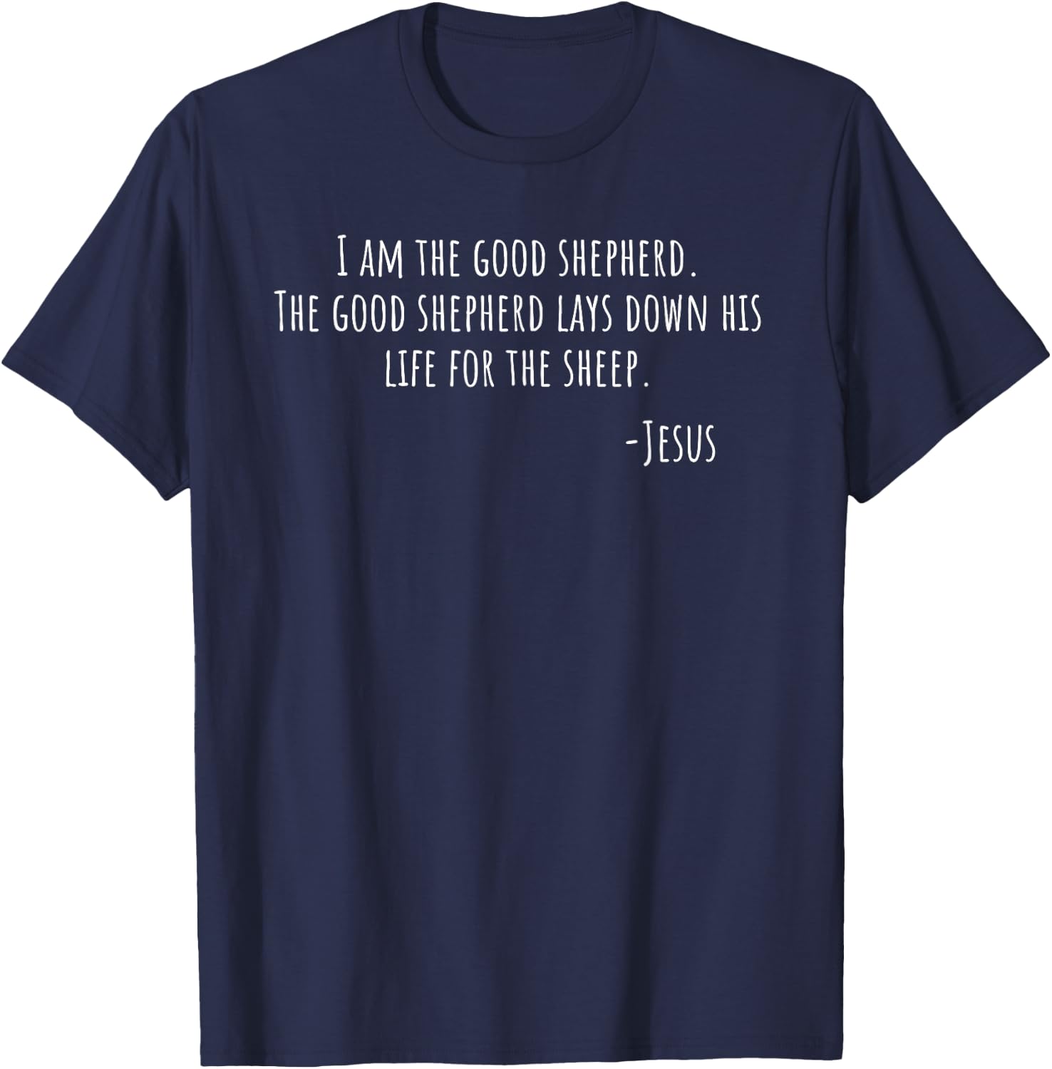 I AM the Good Shepherd Jesus John 10 11 Scripture T-Shirt - T-Shirt | Navy
