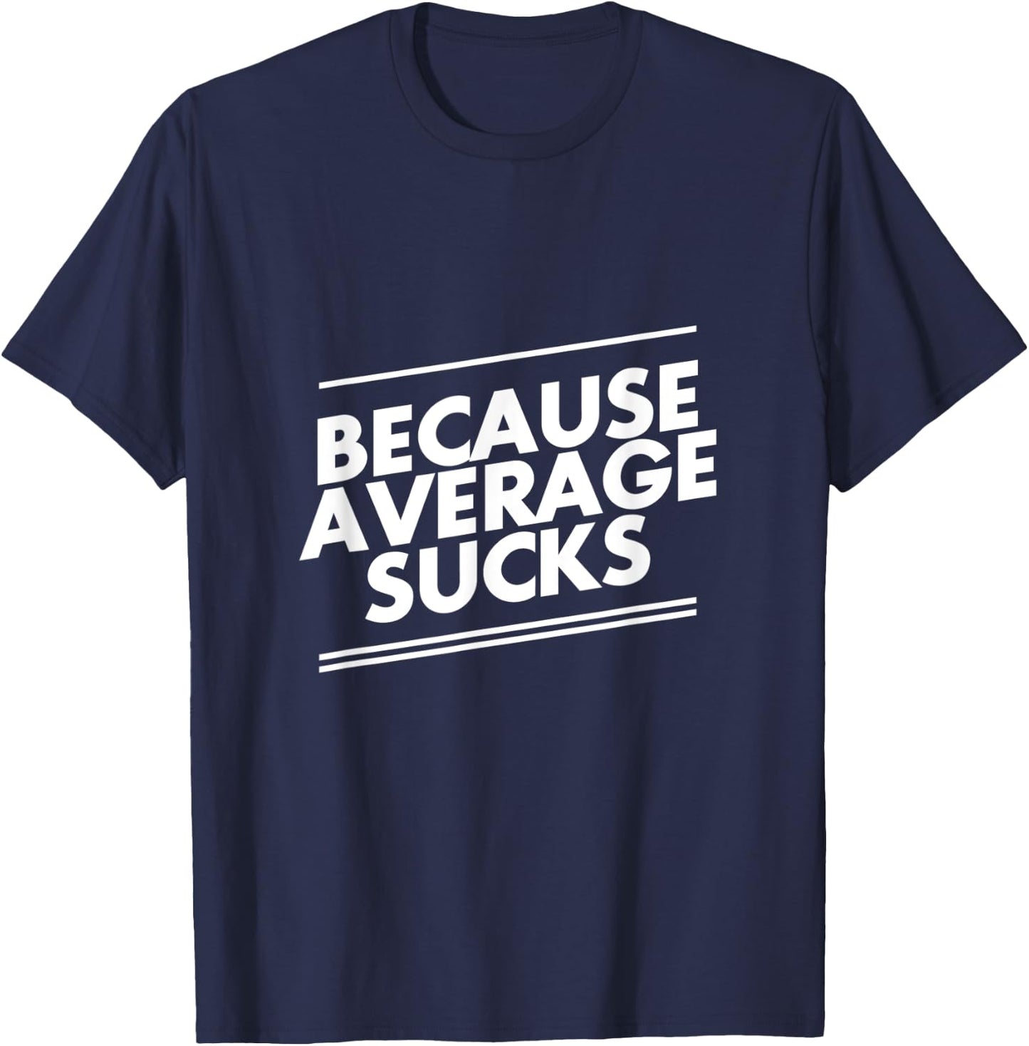Because Average Sucks Funny Workout T-Shirt - T-Shirt | Navy