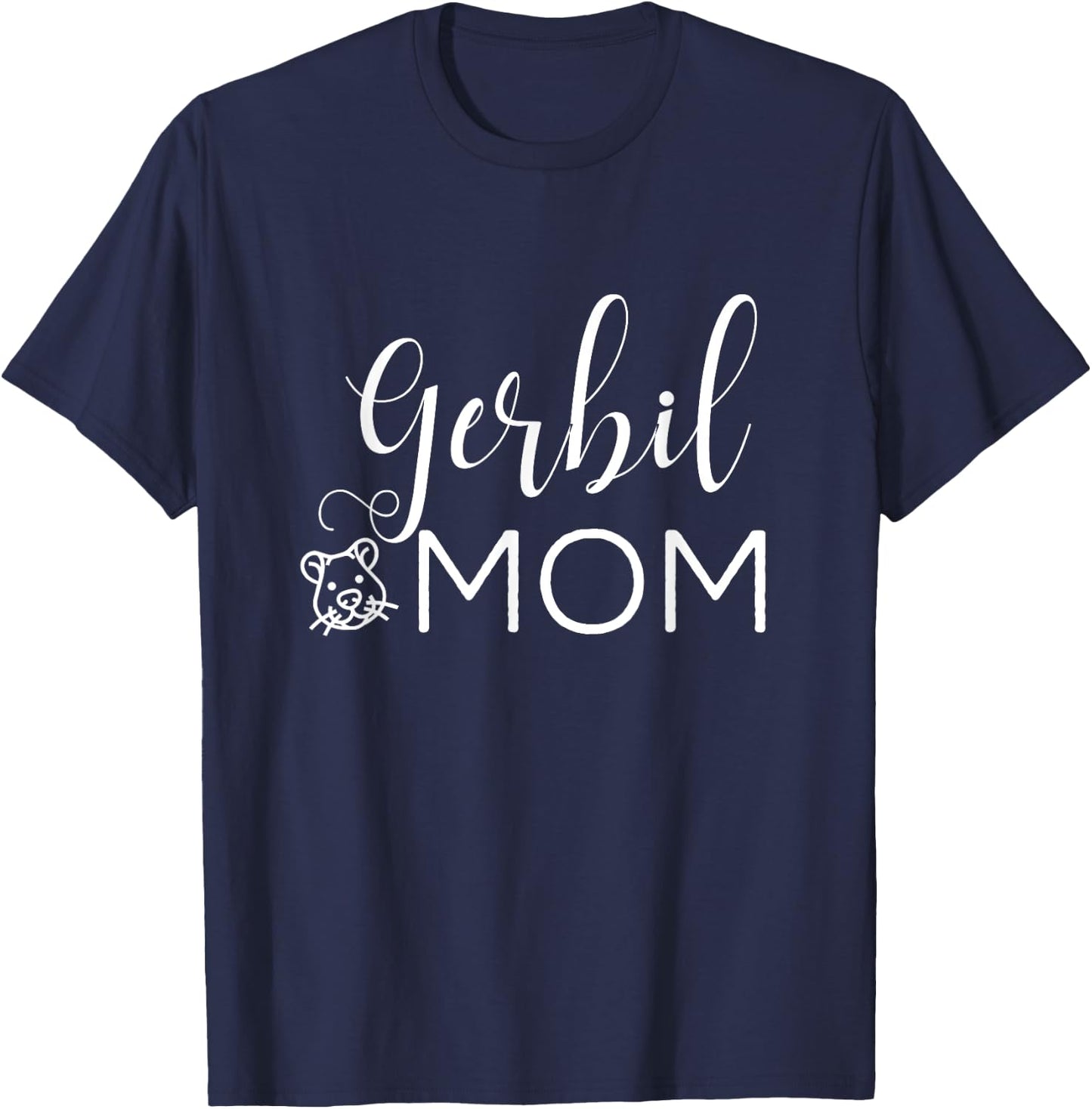 Gerbil Mom - Cute Gerbil Gift Gerbil Lover Gerbil Outfit T-Shirt - T-Shirt | Navy