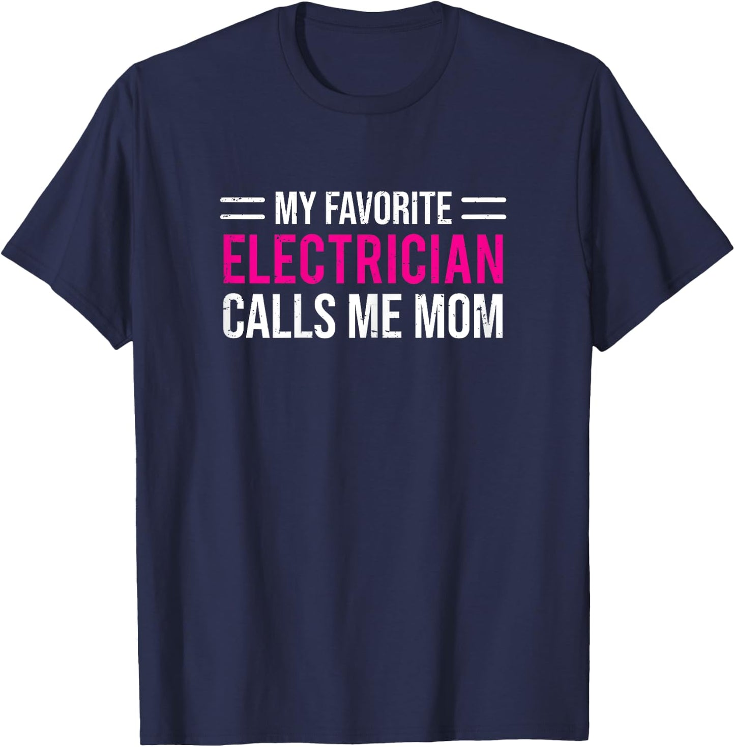 My Favorite Electrician Calls Me Mom Cute Mother T-Shirt - T-Shirt | Navy