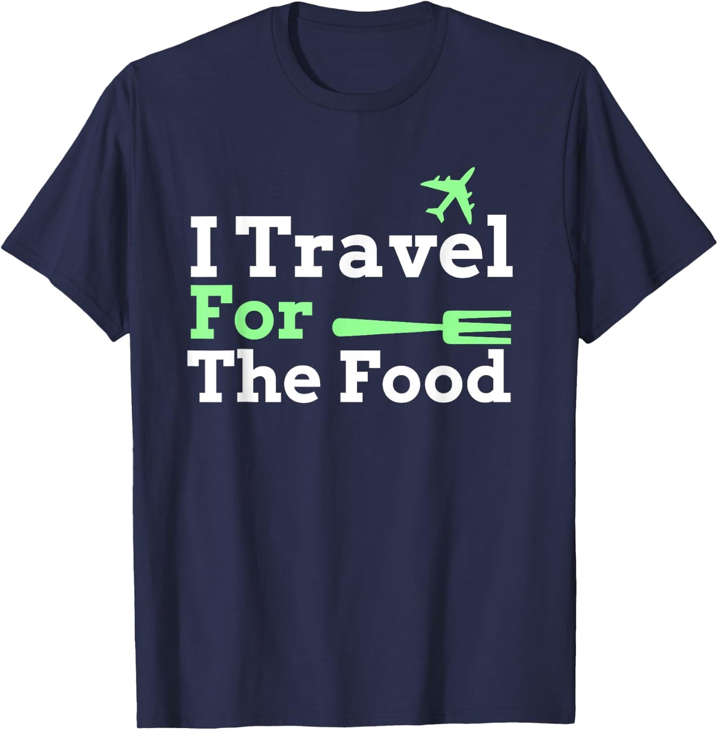 I Travel For The Food Foodie T-Shirt - T-Shirt | Navy