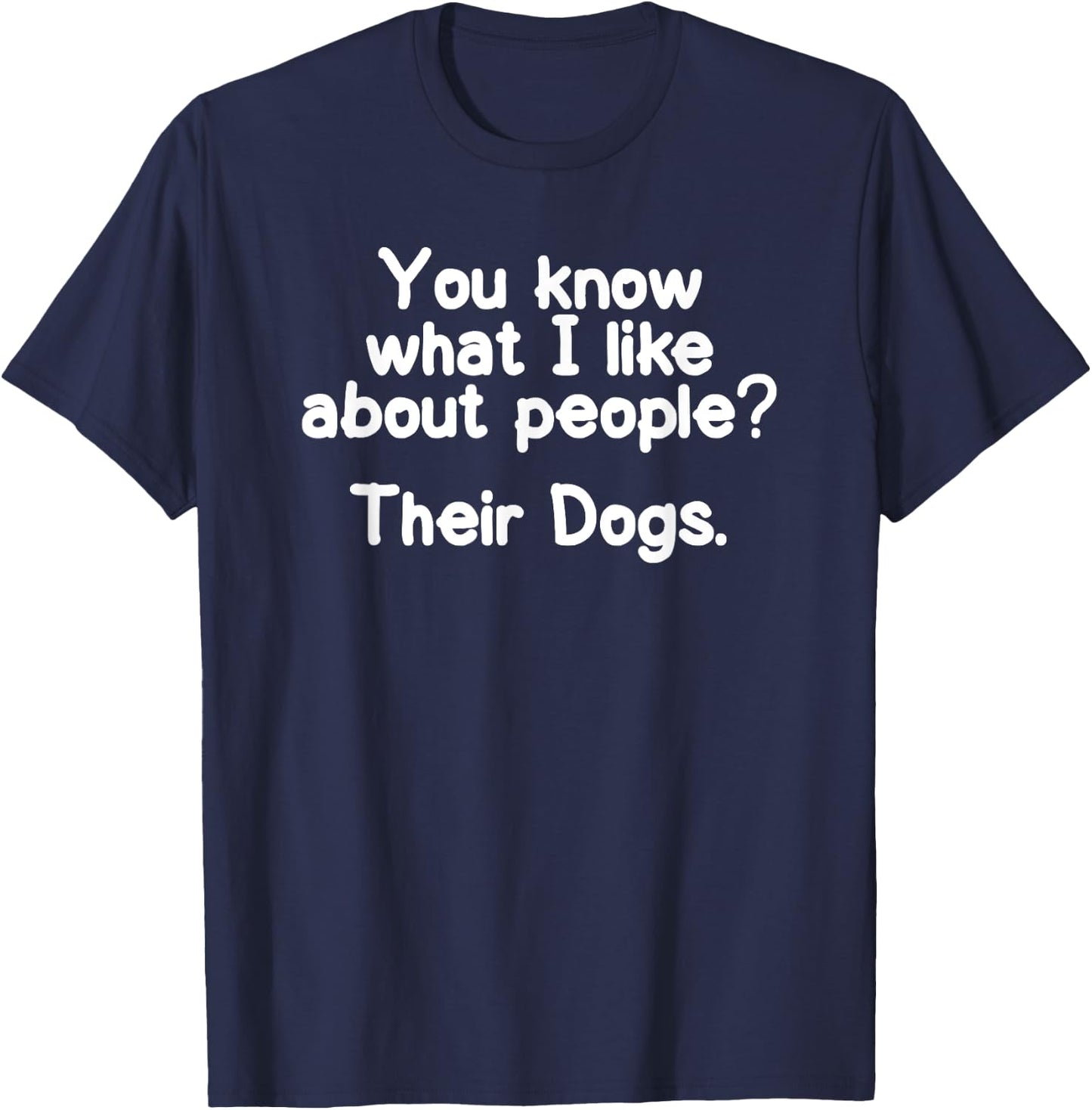 Funny I like about People Their Dogs Joke Sarcastic T-Shirt - T-Shirt | Navy