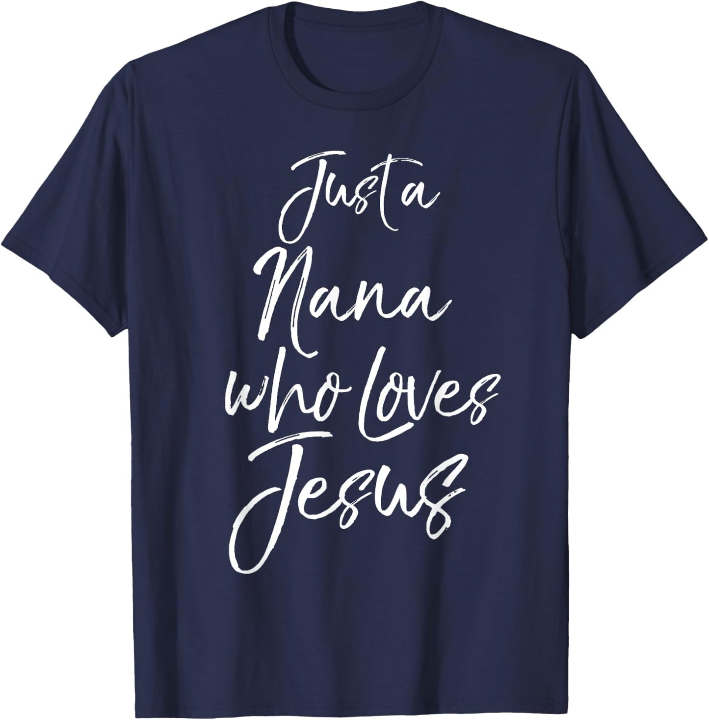Cute Christian Mother's Day Gift Just a Nana Who Loves Jesus T-Shirt - T-Shirt | Navy