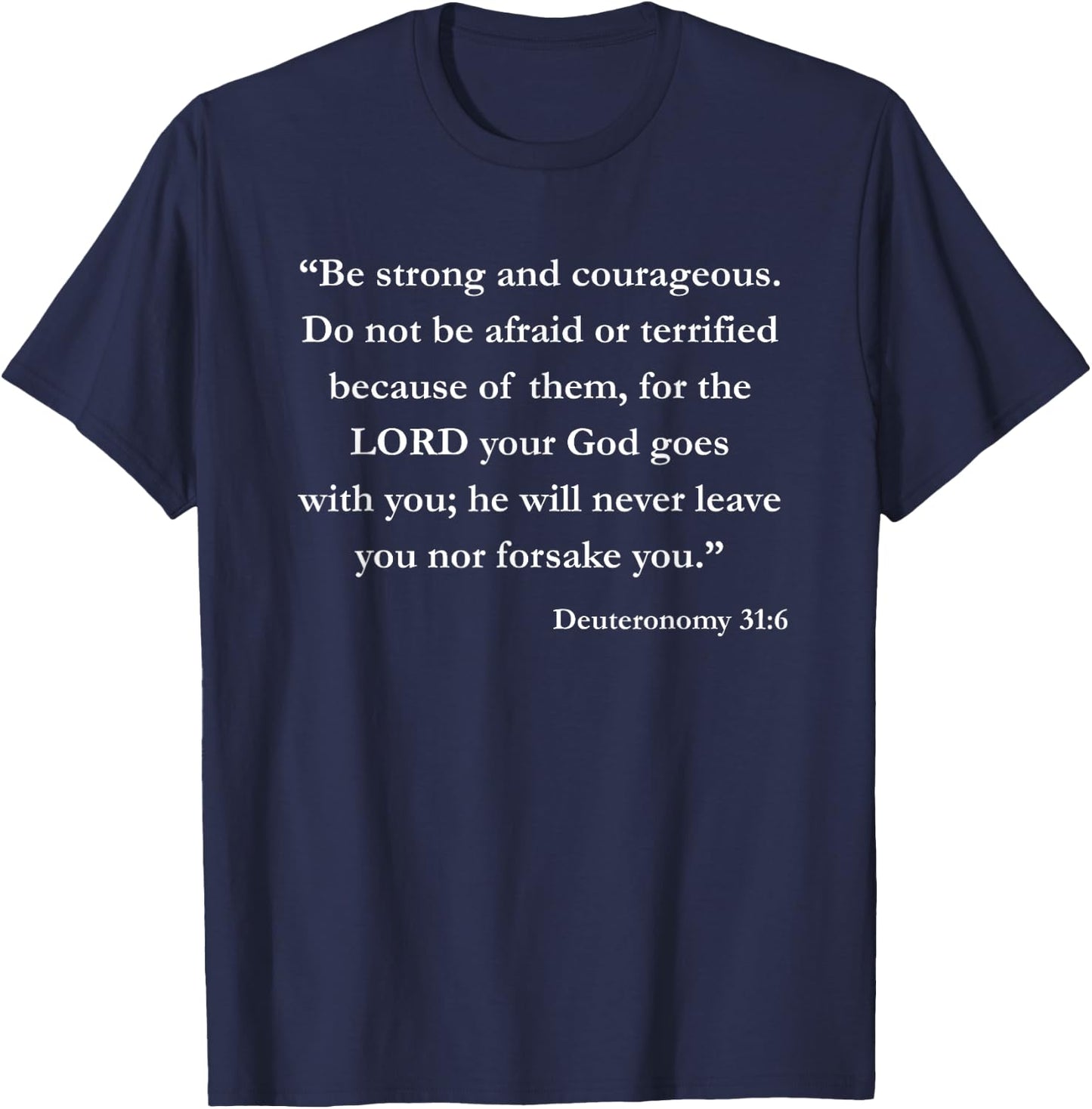 Deuteronomy 31:6 Christian Bible Religious Shirt T-Shirt - T-Shirt | Navy