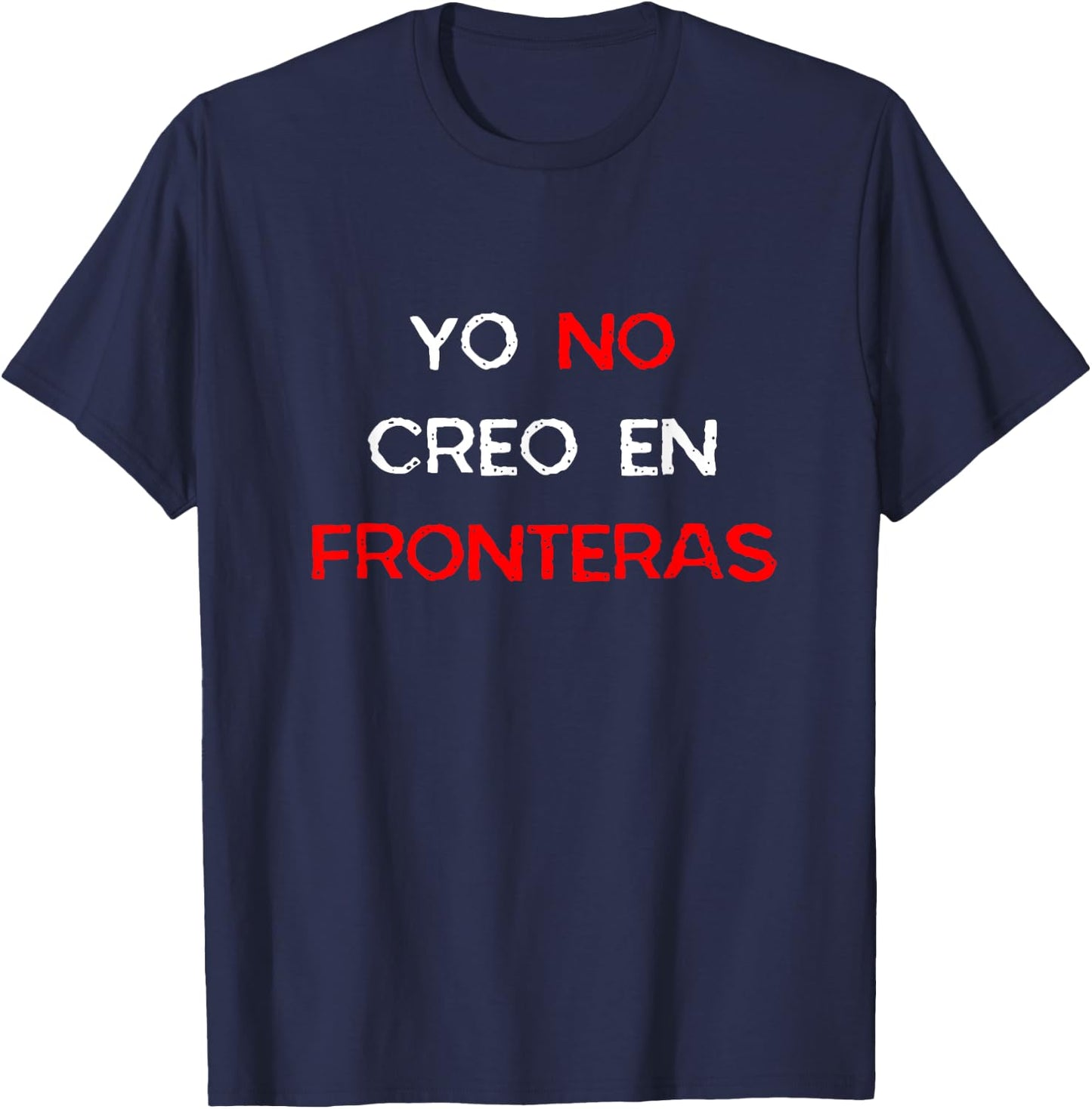 Yo No Creo En Fronteras Spanish Pro-Immigrant Open T-Shirt - T-Shirt | Navy