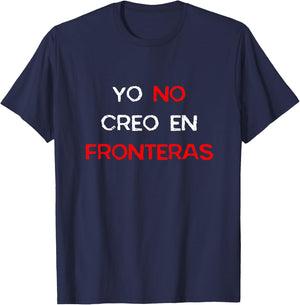 Yo No Creo En Fronteras Spanish Pro-Immigrant Open T-Shirt - T-Shirt | Navy