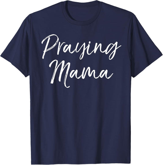 Christian Pray Mother's Day Gift Prayer Warrior Praying Mama T-Shirt - T-Shirt | Navy
