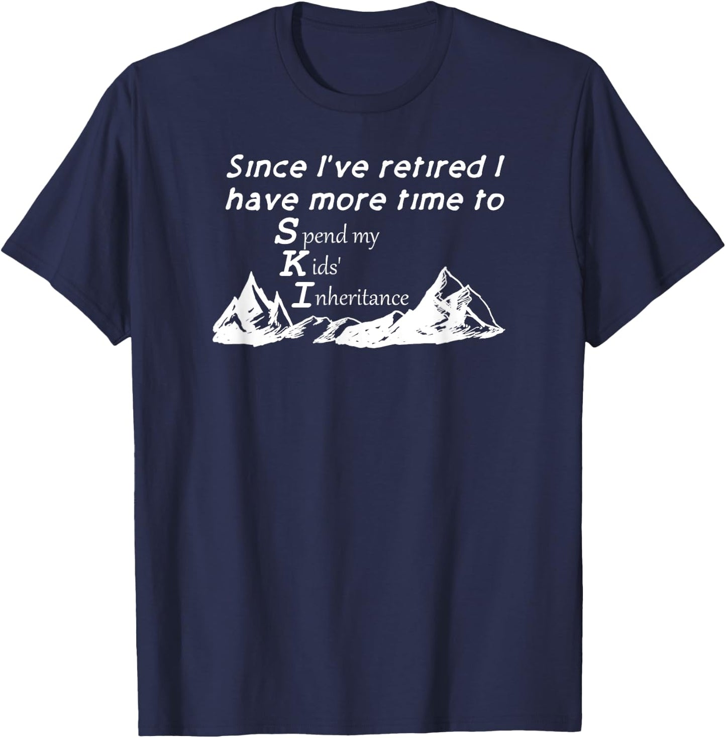 Retired Now Happy Spending Kids' Inheritance Money Funny T-Shirt - T-Shirt | Navy