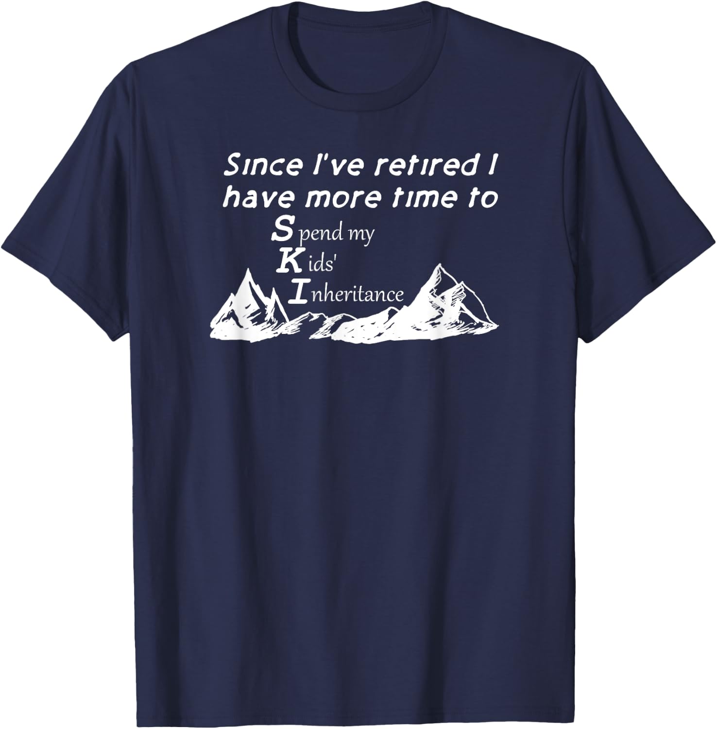 Retired Now Happy Spending Kids' Inheritance Money Funny T-Shirt - T-Shirt | Navy