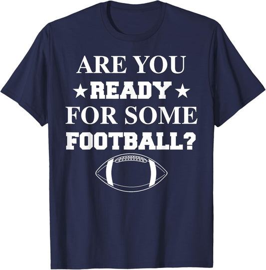 Are You Ready For Some Football Shirt Funny Players Gift T-Shirt - T-Shirt | Navy