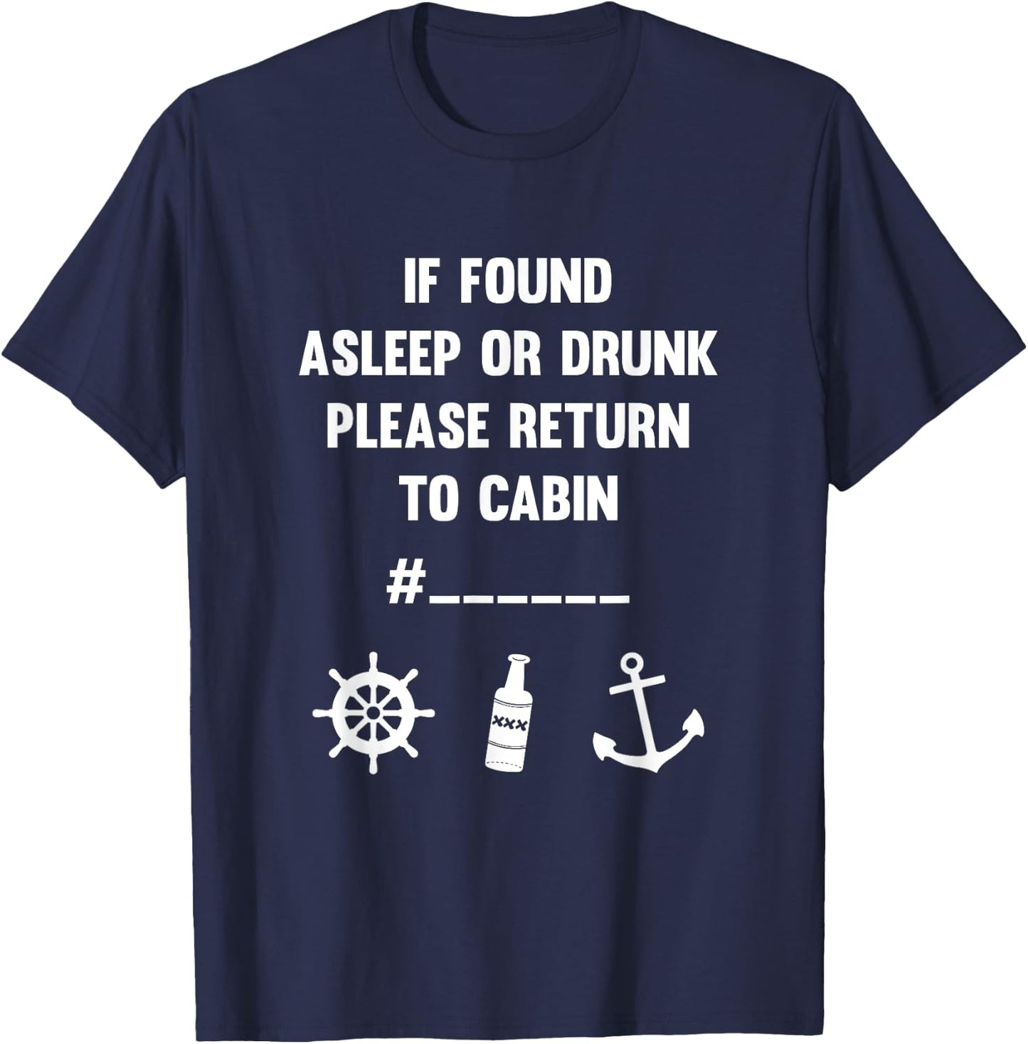 If Found Asleep Or Drunk Please Return To Cabin T-Shirt - T-Shirt | Navy