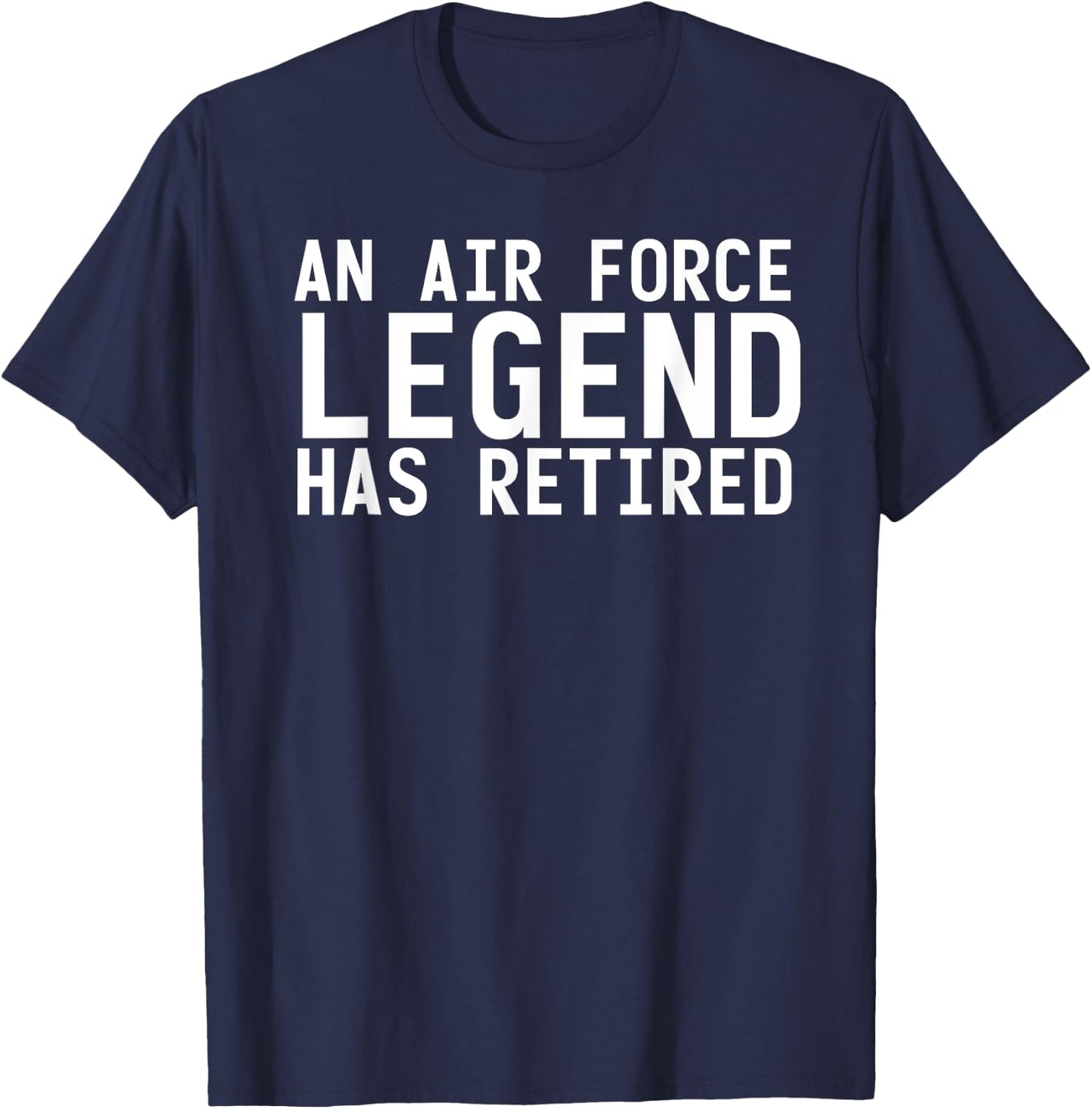 AN AIR FORCE LEGEND HAS RETIRED Funny Retirement Gift T-Shirt - T-Shirt | Navy