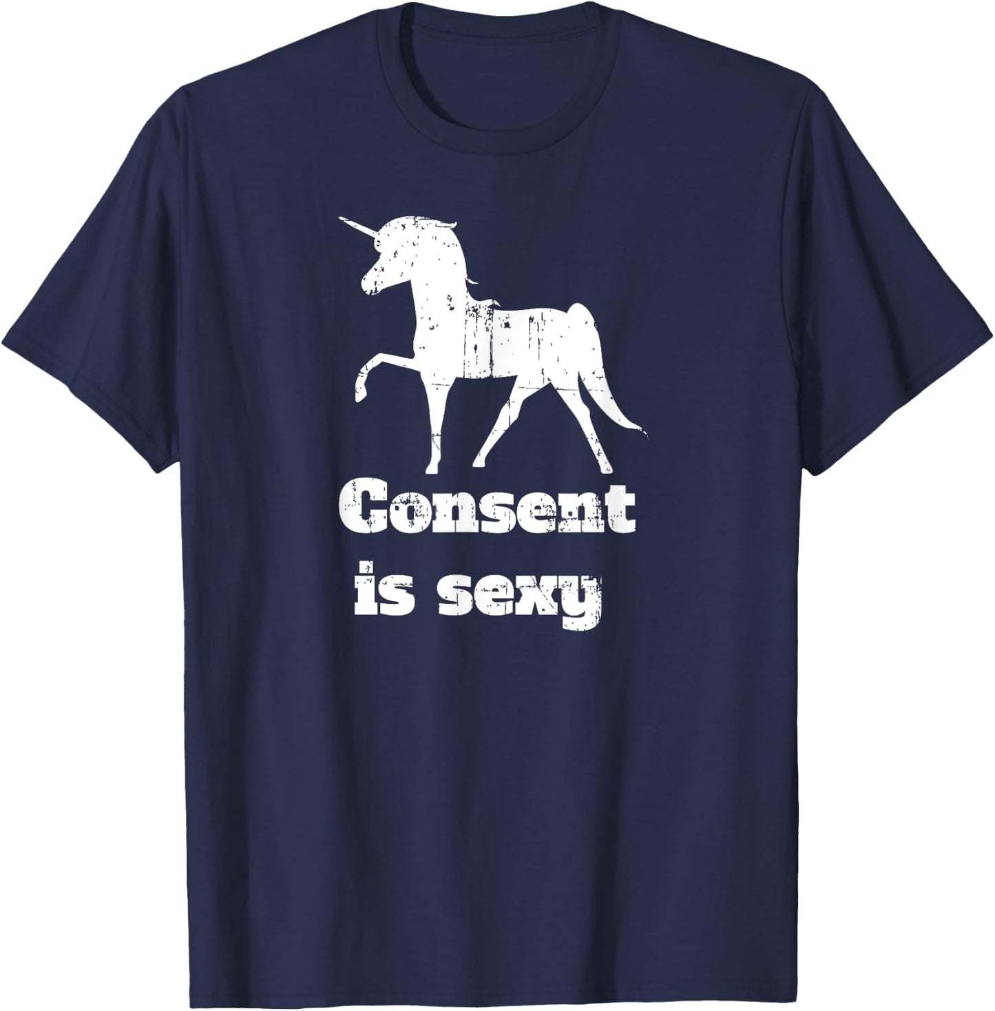 Distressed Unicorn Consent is Sexy T-Shirt - T-Shirt | Navy