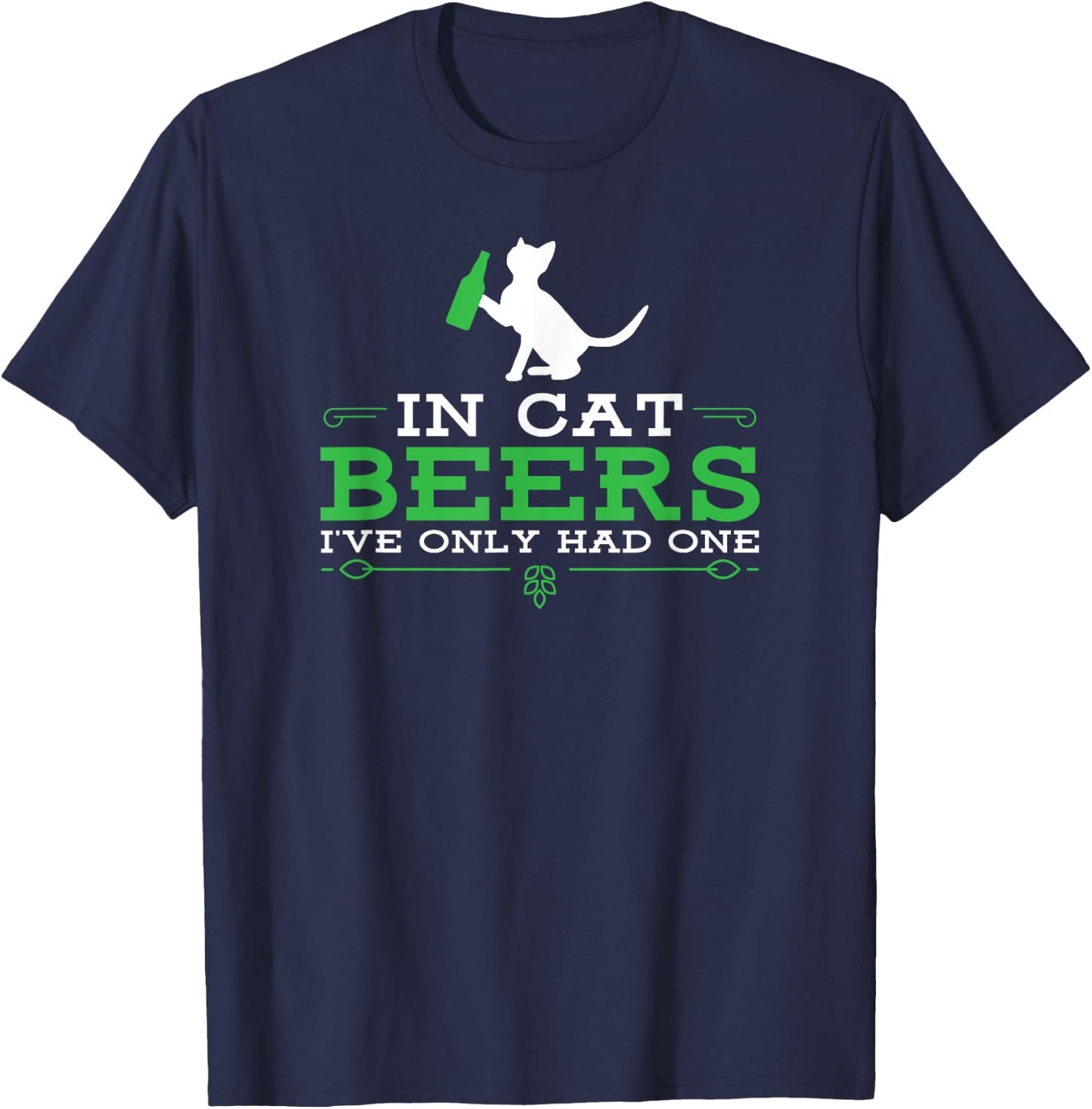 In cat beers I've only had one funny beer drinking T-Shirt - T-Shirt | Navy