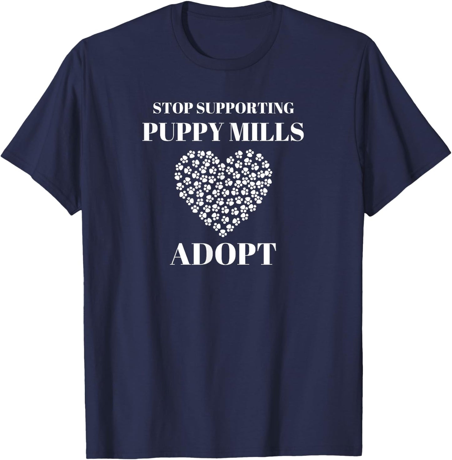 "Stop Supporting Puppy Mills Adopt" Animal Rights T-Shirt - T-Shirt | Navy