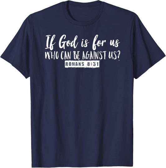 If God is For Us Who Can Be Against Us Romans 8:31 Graphic T-Shirt - T-Shirt | Navy