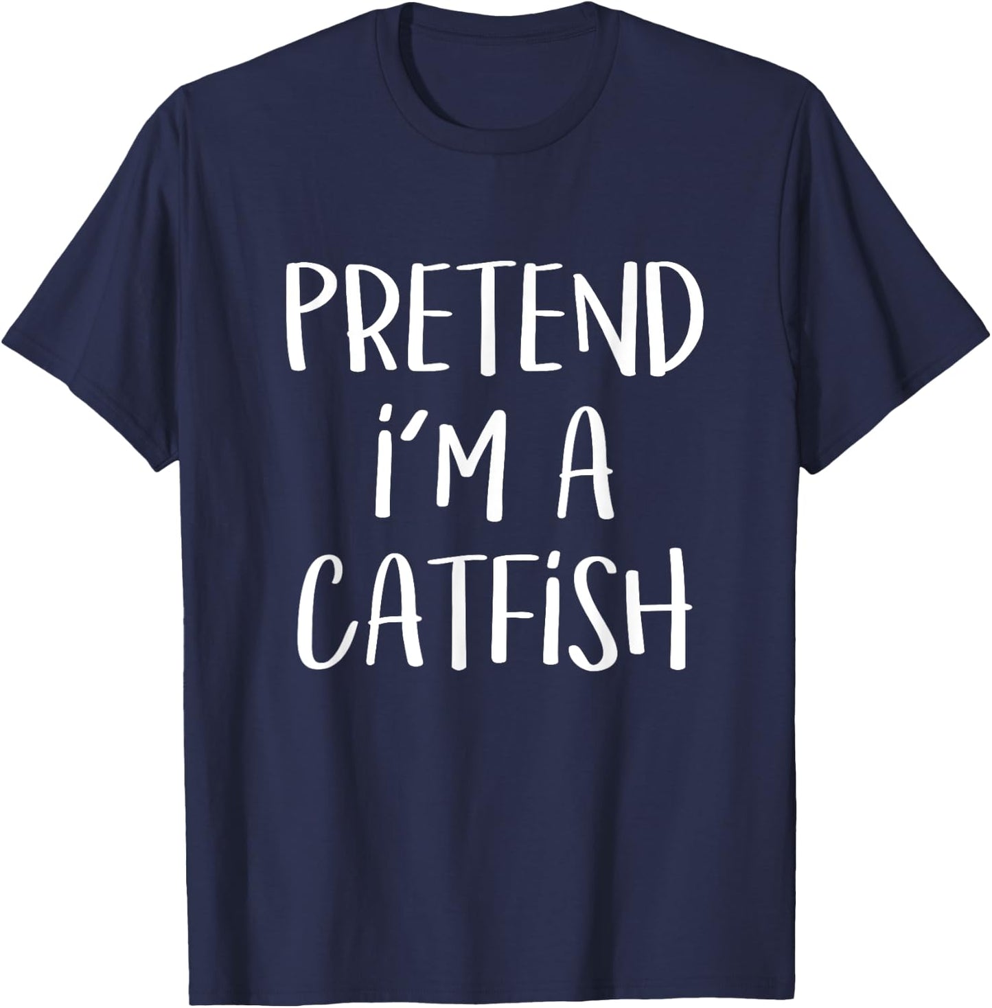 Pretend I'm A Catfish Costume Funny Fish Halloween Party T-Shirt - T-Shirt | Navy
