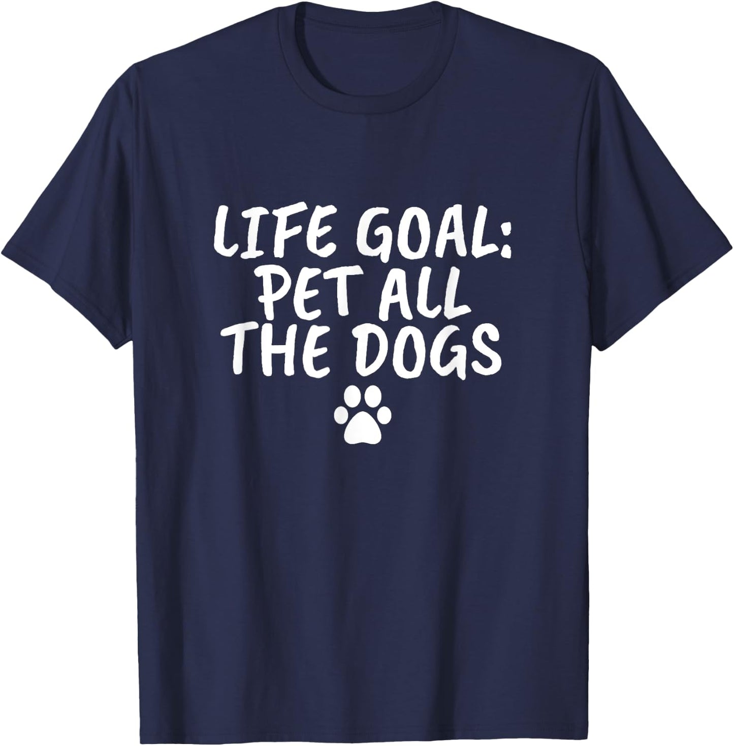 Life Goal Pet All The Dogs Pet Lover Gift Shirt Paw T-Shirt - T-Shirt | Navy
