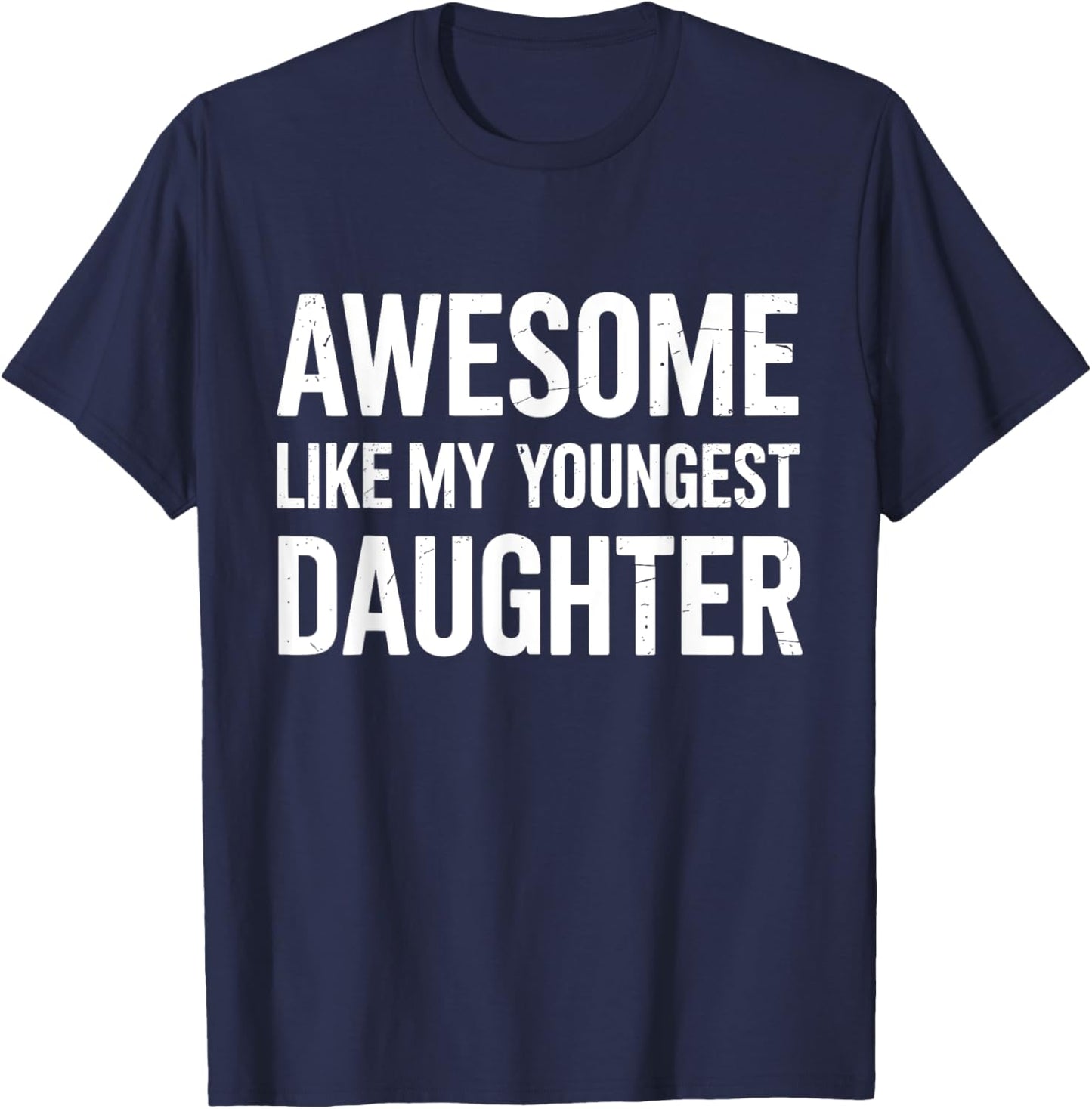 Awesome like my youngest daughter fathers day T-Shirt - T-Shirt | Navy