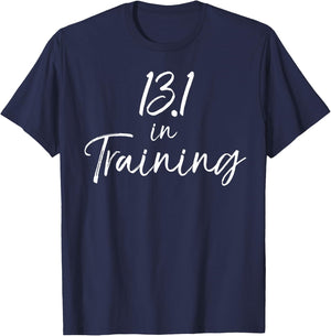 Cute Half Marathon Training Gear 13.1 in Training T-Shirt - T-Shirt | Navy