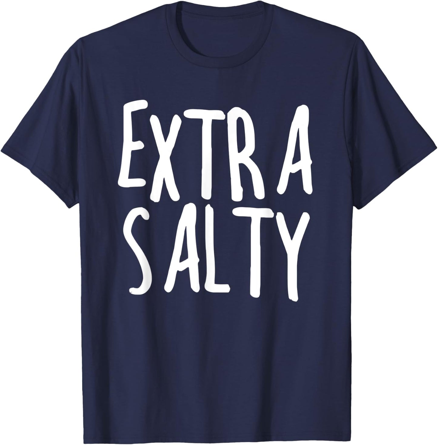 Extra Salty Sarcastic Sassy Funny Sarcastic Gift T-Shirt - T-Shirt | Navy