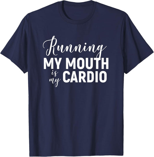 Running My Mouth Is My Cardio - Funny Workout Gym T-Shirt - T-Shirt | Navy